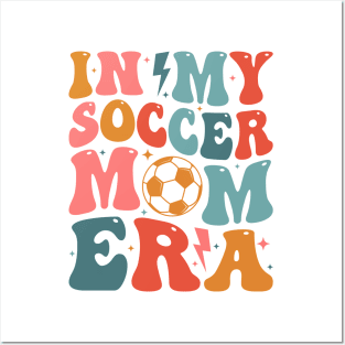 Soccer Mom Era Soccer Mama Groovy Sports Parent In My Soccer Mom Era Posters and Art